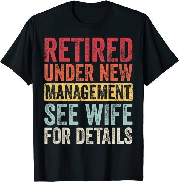 Retired Under New Management See Wife For Details Husband Classic Shirt