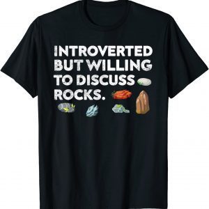 Rock Collecting Introverted But Willing To Discuss Rocks Classic Shirt