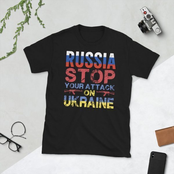 Free Ukraine Russia Stop Your Attack On Ukraine Shirt