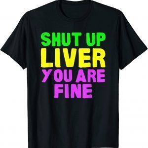 Shut Up Liver Mardi Gras Party 2022 Classic T-Shirt