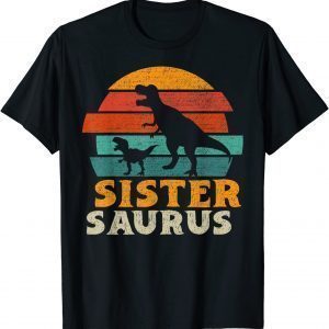 Sistersaurus T rex Dinosaur Sister Saurus Family Matching 2022 Shirt