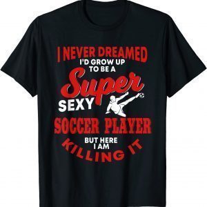 Soccer Player Saying Soccer Lover 2022 Shirt