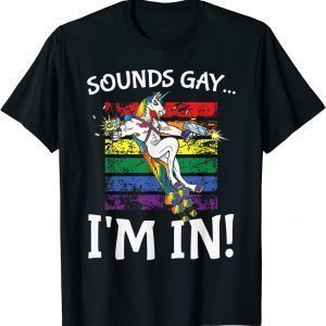 Sounds Gay I'm in Rainbow Proudly Support Unicorn Classic Shirt