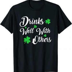 St Patricks Day Drinking Drinks Well With Other Classic Shirt