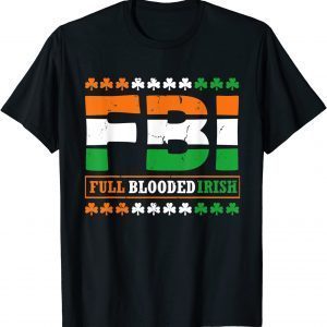 St Patricks Day FBI Full Blooded Irish Ireland Gift T-Shirt