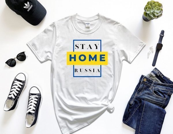 Stay Home Russia Stay With Ukraine Shirt