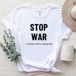 Stop War I Stand With Ukraine Stop Putin Free Ukraine Shirt