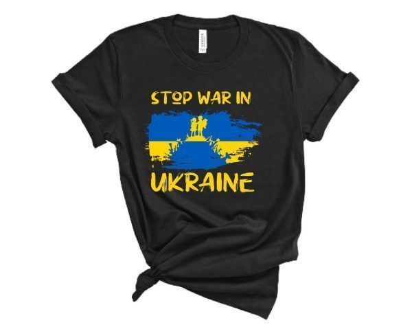 Stop War In Ukraine I Stand With Ukraine Pray Ukraine Support Ukraine shirt