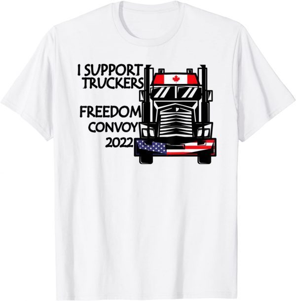 Support Canadian Truckers Freedom Convoy 2022 USA & CANADA Unisex Shirt