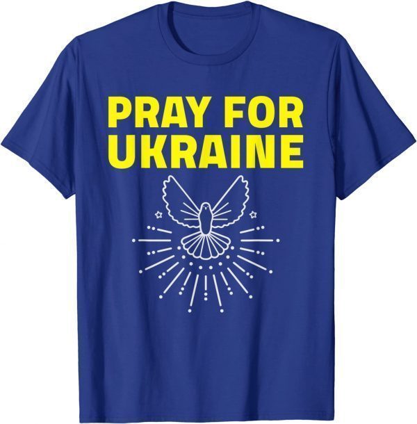 Support Ukraine Dove Pray For Ukraine Peace Ukraine T-Shirt