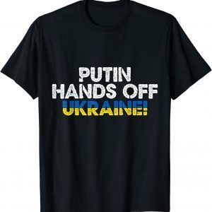 Support Ukraine I Stand With Ukraine Hands Off Ukraine 2022 Shirt