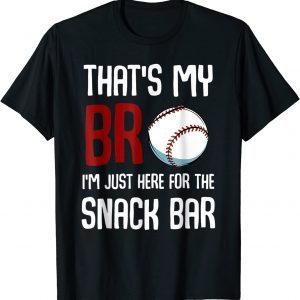 That's My Bro I'm Just Here for Snack Bar Baseball Classic Shirt