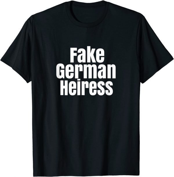 The Cut - Fake German Heiress 2022 Shirt