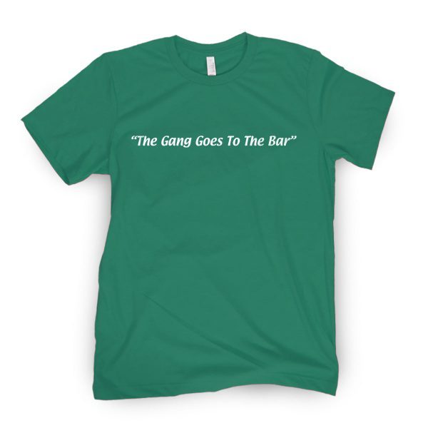 The Gang Goes To The Bar Classic Shirt