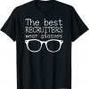 The best recruiters wear glasses 2022 Shirt