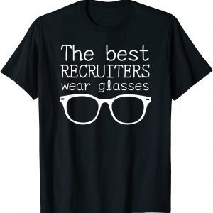 The best recruiters wear glasses 2022 Shirt