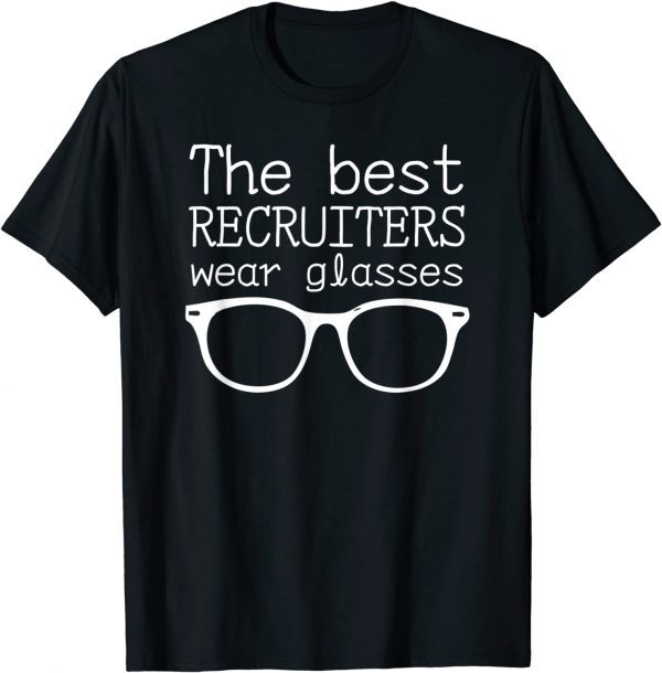 The best recruiters wear glasses 2022 Shirt