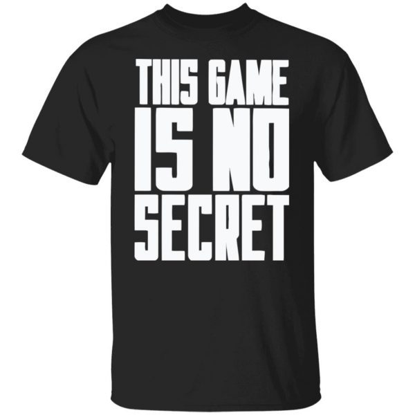 This game is not secret Classic shirt