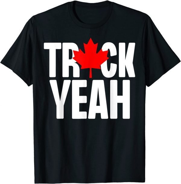 Truck Yeah Canadian Trucker Canada Truck Freedom 2022 Anti T-Shirt