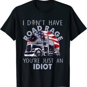 Trucker I Don't Have Road Rage Truck Driver Classic Shirt