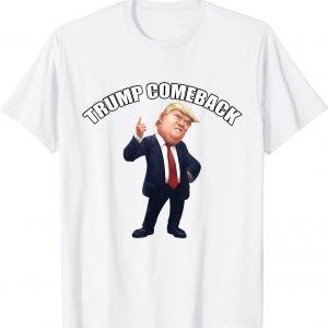 Trump Come back 2022 Shirt