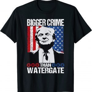 Trump Quote Bigger Crime Than Watergate, Is Cool Trump 2022 Shirt