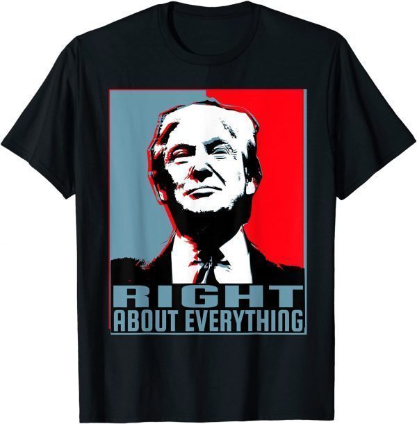Trump Was Right About Everything #TrumpWasRight Classic Shirt