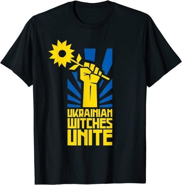 Ukraine Fist Hand Sunflower Ukrainian Witches Unite Love Ukraine T-Shirt