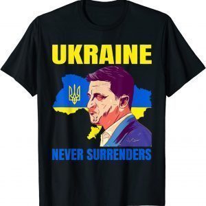 Ukraine Never Surrenders Zelensky President patriot Ukraine Peace Ukraine T-Shirt