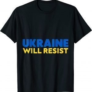 Ukraine will Resist Support Ukraine Invasion Love Ukraine T-Shirt