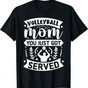 Volleyball Mom You Just Got Served Classic Shirt