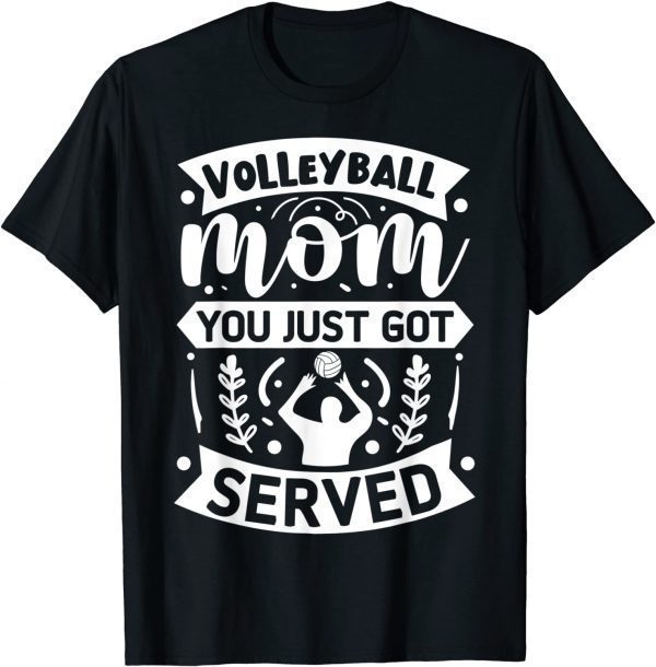 Volleyball Mom You Just Got Served Classic Shirt