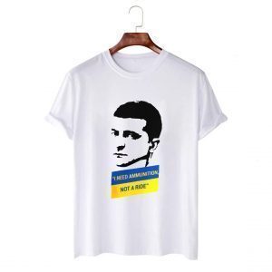 Volodymyr Zelensky I Need Ammunition Not A Ride Save Ukraine T-Shirt