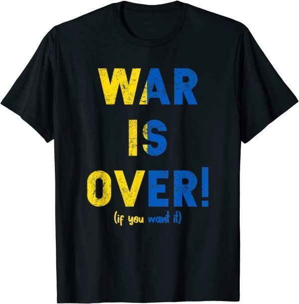 War Is Over Support Ukraine I Stand With Ukrainian Flag Love Ukraine T-Shirt