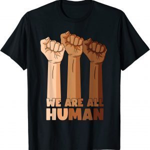 We Are All Human Black Is Beautiful Black History Month Classic Shirt