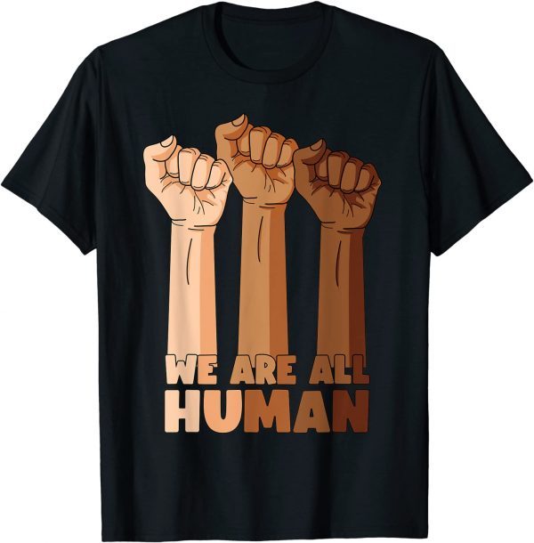 We Are All Human Black Is Beautiful Black History Month Classic Shirt