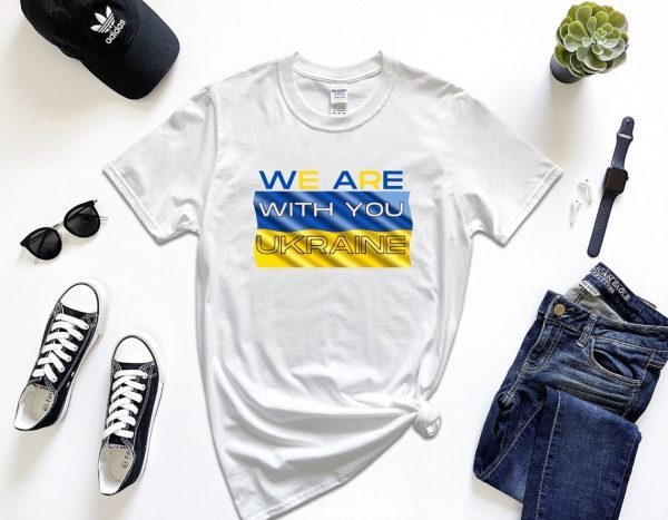 We Are With You Ukraine I Stand With Ukraine T Shirt