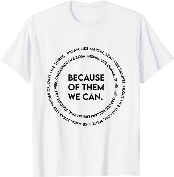 We Can Black History Month Gift Because of Them Black People Unisex Shirt