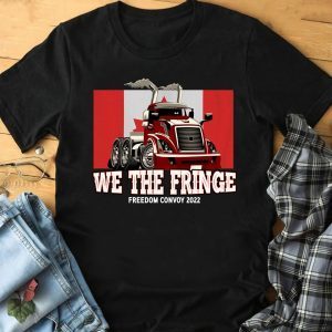 We The Fringe Freedom Convoy 2022 Canadian Flag Limited Shirt