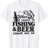 When It Comes To Fishing & Beer Count Me In Fishing 2022 Shirt