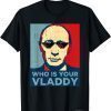 Who Is Your Vladdy Putin Russia President Classic shirt