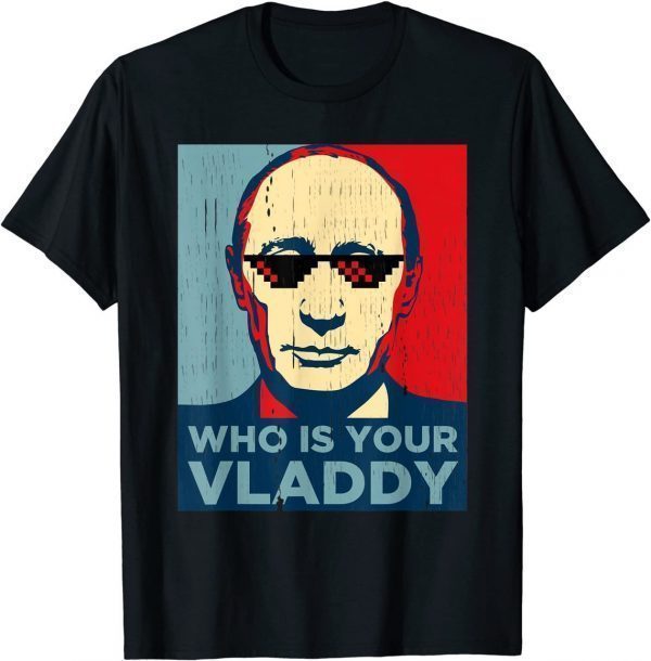 Who Is Your Vladdy Putin Russia President Classic shirt