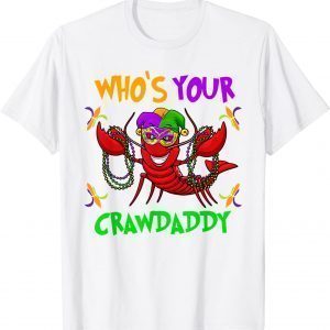 Who's Your Crawdaddy Mardi Gras Parade 2022 T-Shirt