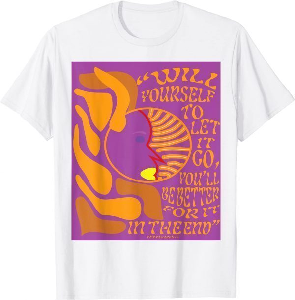 Will To Let Go Gift Shirt