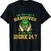 You Can't Get A Hangover If You Are Drunk 247 St Patrick Day Classic Shirt