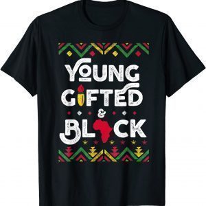 Young Gifted And Black African Black History Month Gift Shirt