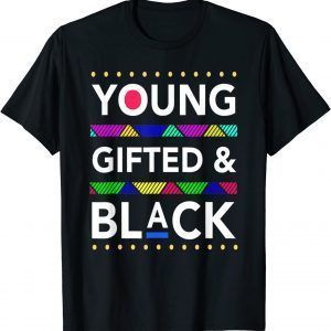 Young Gifted Black4 Black Girl Magic And Black History Classic Shirt