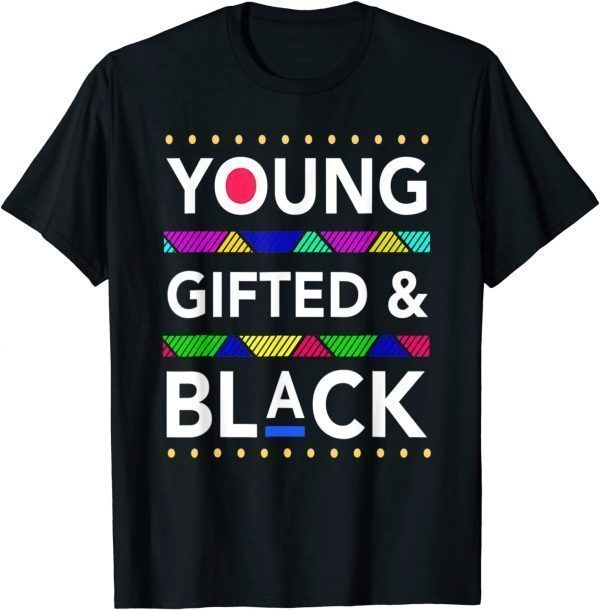 Young Gifted Black4 Black Girl Magic And Black History Classic Shirt