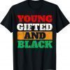 Young Gifted and Black Pride African Black History Month Classic Shirt