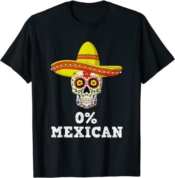 0% Mexican Cinco de Mayo Sombrero Mexican Skull Vintage 2022 T-Shirt
